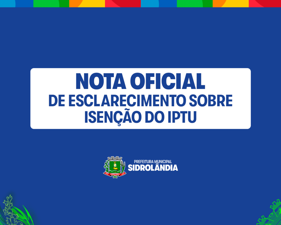 NOTA OFICIAL DE ESCLARECIMENTO SOBRE ISENÇÃO DO IPTU